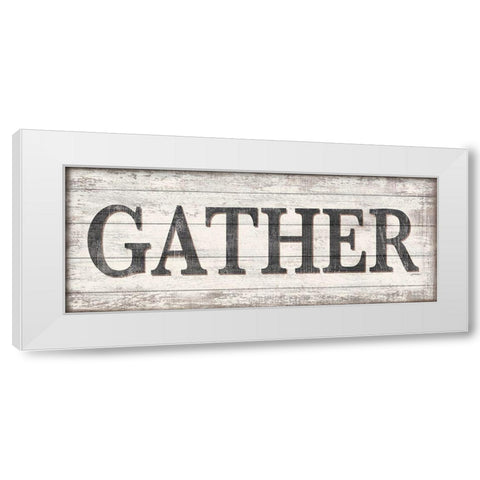 Gather Wood Sign  White Modern Wood Framed Art Print by Killeen, Jen