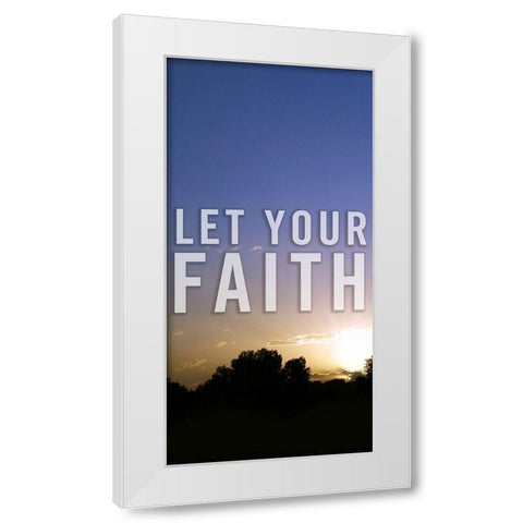 Let Your Faith Panel A White Modern Wood Framed Art Print by Tyrrell, Lu Anne