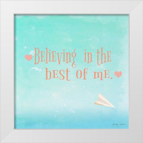 Believing in the Best White Modern Wood Framed Art Print by Kushnir, Tammy