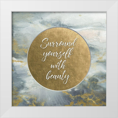 Surround Yourself with Beauty  White Modern Wood Framed Art Print by Tre Sorelle Studios