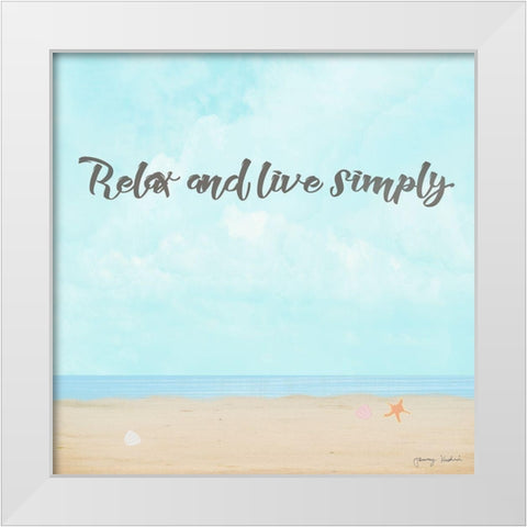 Relax and Live Simply White Modern Wood Framed Art Print by Kushnir, Tammy