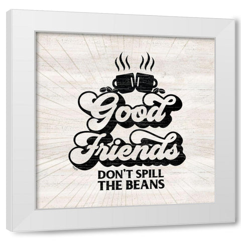 Coffee Humor V-Good Friends White Modern Wood Framed Art Print by Reed, Tara