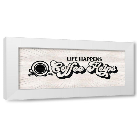 Coffee Humor panel I-Coffee Helps White Modern Wood Framed Art Print by Reed, Tara