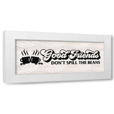 Coffee Humor panel II-Good Friends White Modern Wood Framed Art Print by Reed, Tara