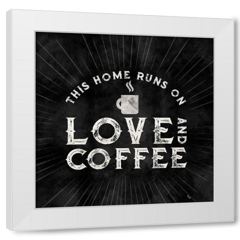 Coffee Humor black VI-Love and Coffee White Modern Wood Framed Art Print by Reed, Tara