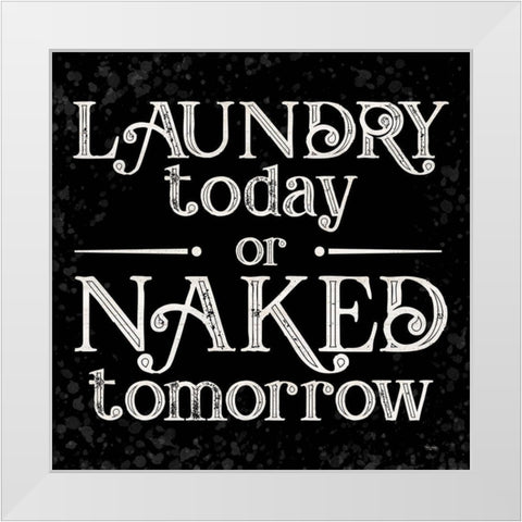 Laundry Room Humor black V-Naked Tomorrow White Modern Wood Framed Art Print by Reed, Tara