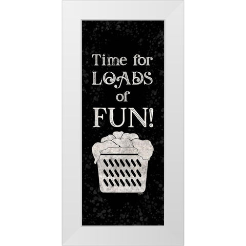 Laundry Room Humor vertical black II-Loads of Fun White Modern Wood Framed Art Print by Reed, Tara