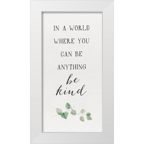 Inspired Life vertical I-Be Kind White Modern Wood Framed Art Print by Hartworks