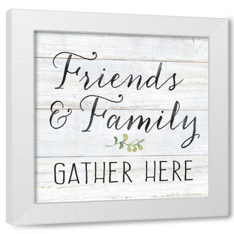 Farmhouse Sign III-Friends and Family White Modern Wood Framed Art Print by Coulter, Cynthia