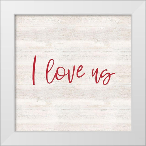 Valentines Square I-I Love Us White Modern Wood Framed Art Print by Reed, Tara