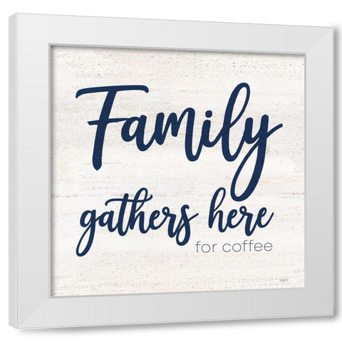 Coffee Kitchen Humor IV-Family White Modern Wood Framed Art Print by Reed, Tara