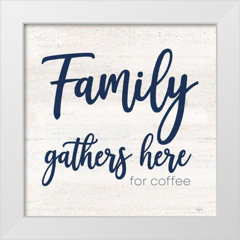 Coffee Kitchen Humor IV-Family White Modern Wood Framed Art Print by Reed, Tara