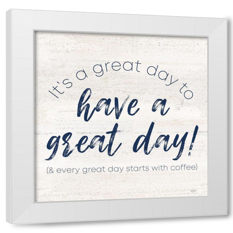 Coffee Kitchen Humor V-Great Day White Modern Wood Framed Art Print by Reed, Tara
