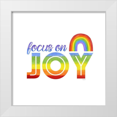 Rainbow Text I-Focus  on Joy White Modern Wood Framed Art Print by Reed, Tara