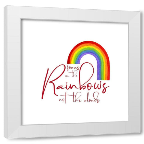 Rainbow and Sentiment  II-Focus on Rainbow White Modern Wood Framed Art Print by Reed, Tara