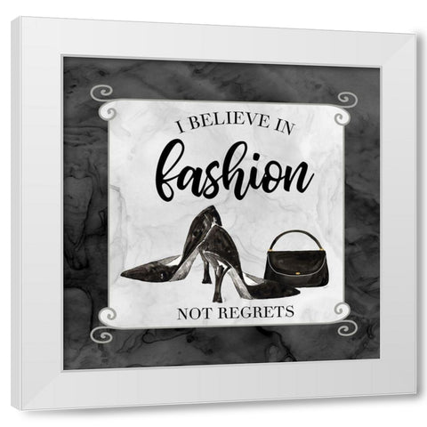 Fashion Humor VII-Believe in Fashion White Modern Wood Framed Art Print by Reed, Tara
