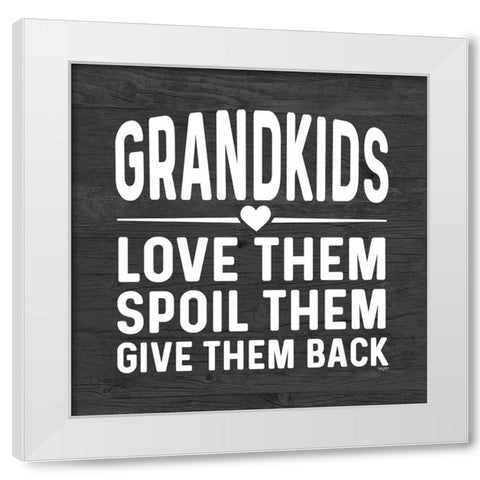 Grandparent Life black VIII-Spoil Them White Modern Wood Framed Art Print by Reed, Tara