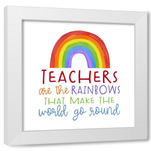 Teacher Truths rainbow II-Teachers Are White Modern Wood Framed Art Print by Reed, Tara
