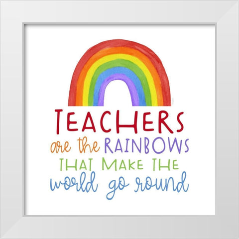 Teacher Truths rainbow II-Teachers Are White Modern Wood Framed Art Print by Reed, Tara