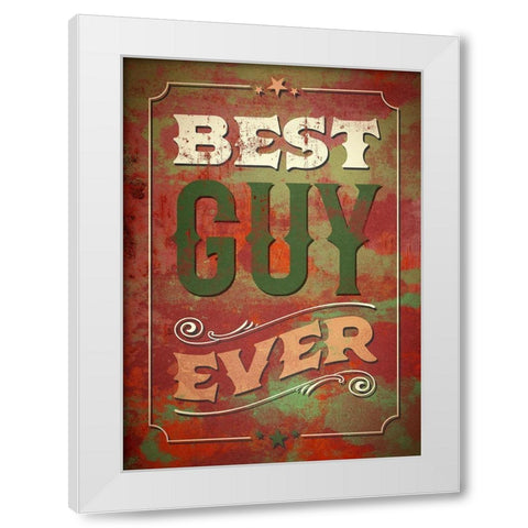 Sassy  Sentiment I-Best Guy White Modern Wood Framed Art Print by Duirwaigh