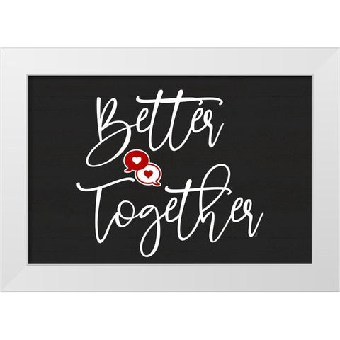 Valentines  landscape sentiment I-Better Together White Modern Wood Framed Art Print by Reed, Tara