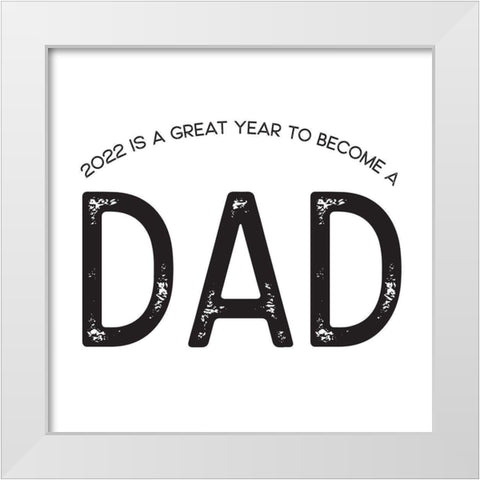 Fathers Day Sentiment I-Dad White Modern Wood Framed Art Print by Reed, Tara