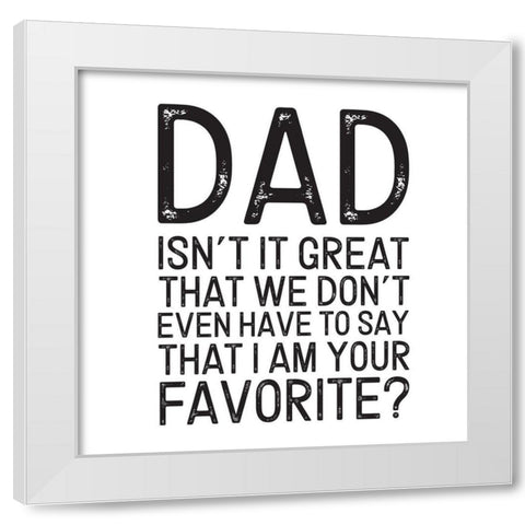 Fathers Day Sentiment III-Favorite White Modern Wood Framed Art Print by Reed, Tara