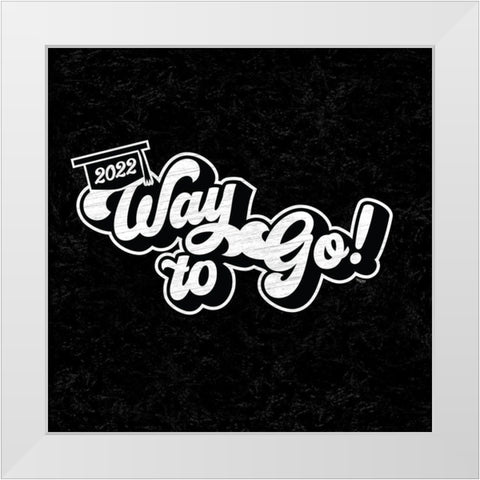 Graduation Sentiment VI-Way to Go White Modern Wood Framed Art Print by Reed, Tara