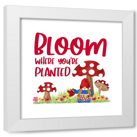 Gardening Gnomes Sentiment I-Bloom White Modern Wood Framed Art Print by Reed, Tara