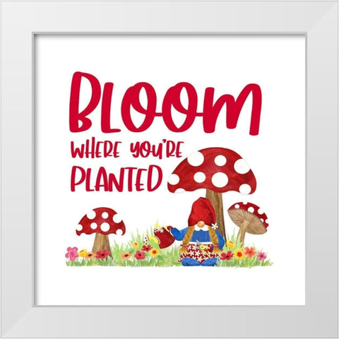 Gardening Gnomes Sentiment I-Bloom White Modern Wood Framed Art Print by Reed, Tara