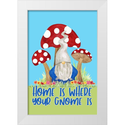 Gardening Gnomes Sentiment portrait I-Home is White Modern Wood Framed Art Print by Reed, Tara