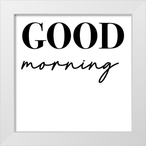 In Black And White Sentiment VII-Good Morning White Modern Wood Framed Art Print by JC Designs