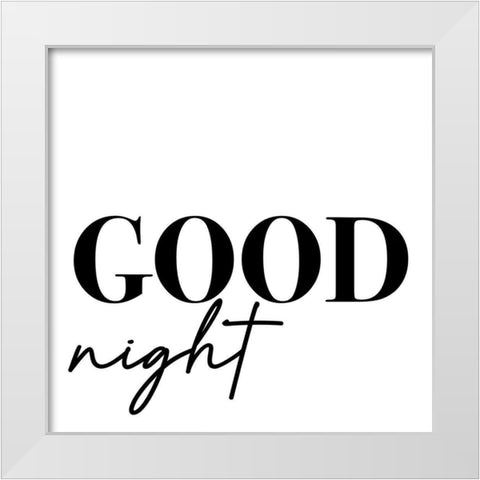 In Black And White Sentiment VIII-Good Night White Modern Wood Framed Art Print by JC Designs