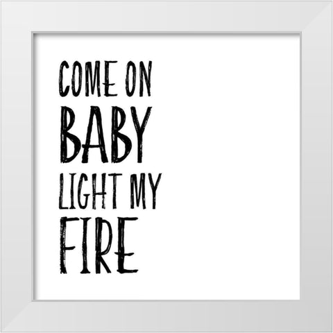 In Black And White Music V-Light my Fire White Modern Wood Framed Art Print by JC Designs