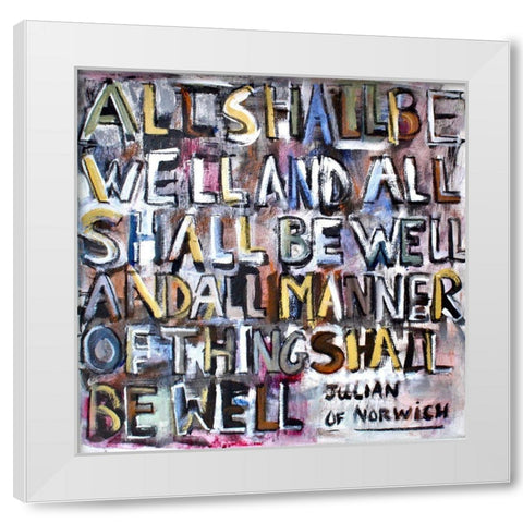 All Shall Be Well White Modern Wood Framed Art Print by Marie, Susanne