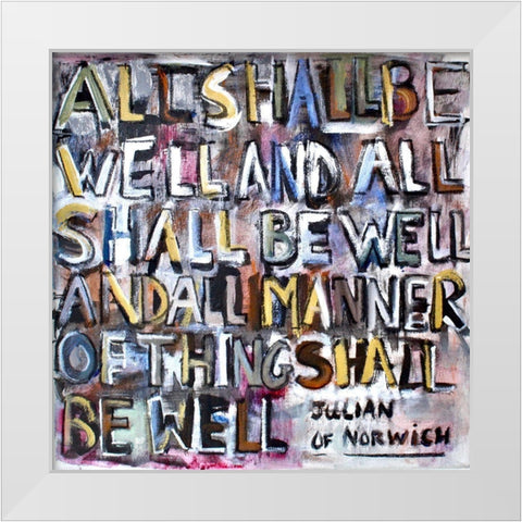 All Shall Be Well White Modern Wood Framed Art Print by Marie, Susanne