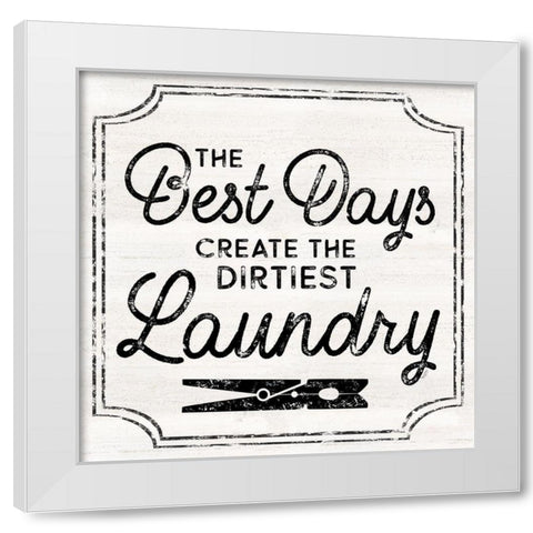 Laundry Art I-Best Days White Modern Wood Framed Art Print by Reed, Tara