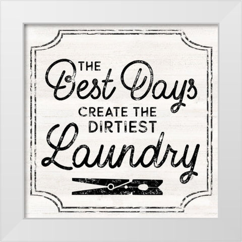 Laundry Art I-Best Days White Modern Wood Framed Art Print by Reed, Tara