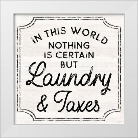 Laundry Art III-Laundry And Taxes White Modern Wood Framed Art Print by Reed, Tara