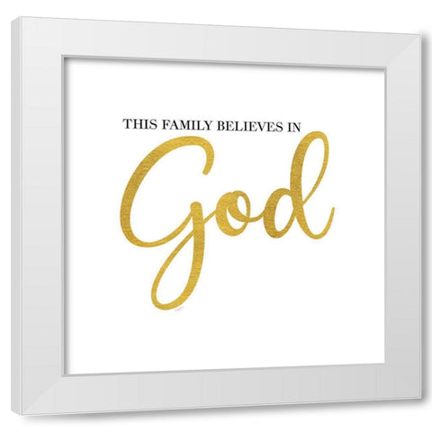 Religious Art I-Family Believes White Modern Wood Framed Art Print by Reed, Tara