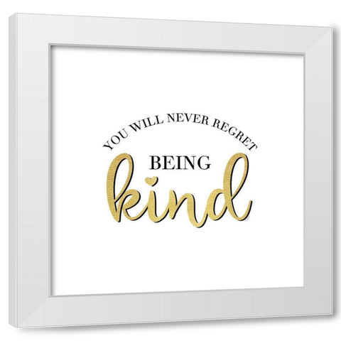 Sentiment Art I-Being Kind White Modern Wood Framed Art Print by Reed, Tara