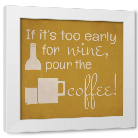 Wine and Coffee Sayings IV White Modern Wood Framed Art Print by Reed, Tara