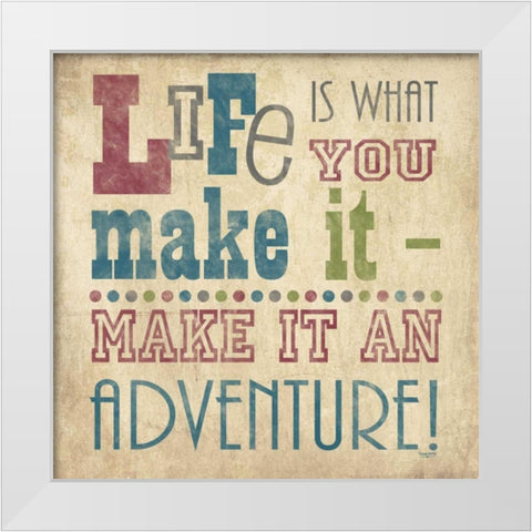 Life Is What You Make It I White Modern Wood Framed Art Print by Reed, Tara