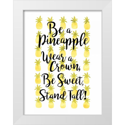 Be A Pineapple White Modern Wood Framed Art Print by Coleman, Joan