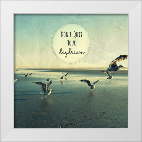 Dont Quit Your Daydream White Modern Wood Framed Art Print by Dickinson, Robin