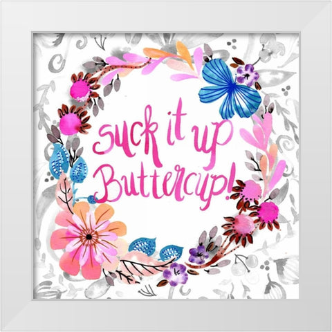 Suck It Up Buttercup White Modern Wood Framed Art Print by Esther Bley Designs