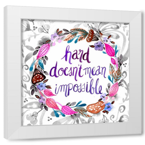 Hard Doesnt Mean Impossible White Modern Wood Framed Art Print by Esther Bley Designs