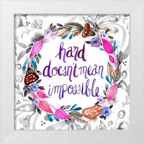 Hard Doesnt Mean Impossible White Modern Wood Framed Art Print by Esther Bley Designs