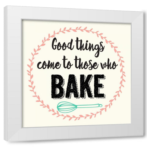 Good Thing Come To Those Who Bake White Modern Wood Framed Art Print by Z Studio