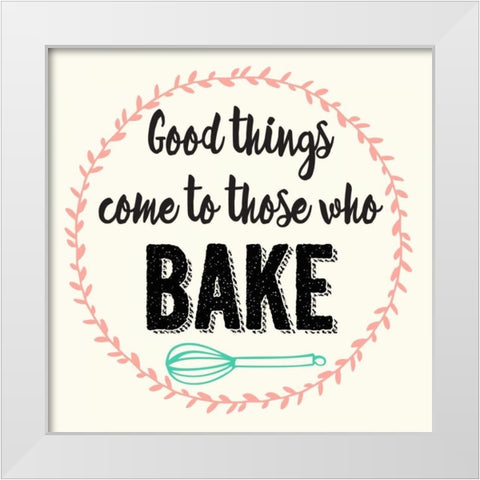 Good Thing Come To Those Who Bake White Modern Wood Framed Art Print by Z Studio